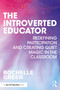 The Introverted Educator (Redefining Participation and Creating Quiet Magic in the Classroom) by Rochelle Green, 9781032340623