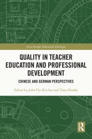 Quality in Teacher Education and Professional Development (Chinese and German Perspectives) by John Chi-Kin Lee, Timo Ehmke, 9781032055305