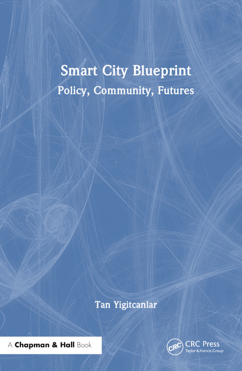 Smart City Blueprint (Policy, Community, Futures) - 9781032517209 by Tan Yigitcanlar, 9781032517209