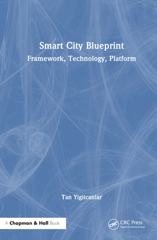 Smart City Blueprint (Framework, Technology, Platform) - 9781032517179 by Tan Yigitcanlar, 9781032517179