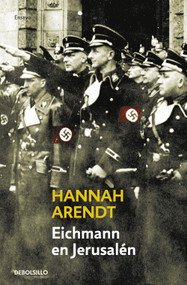 Eichmann en Jerusalén / Eichmann in Jerusalem: A Report on the Banality of Evil (Spanish Edition) - 9788483460665 by Hannah Arendt, 9788483460665
