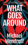 What Goes Around - 9781035918935 by Michael Wendroff, 9781035918935