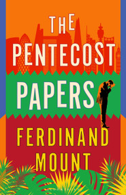 The Pentecost Papers by Ferdinand Mount, 9781526682727