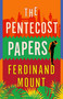 The Pentecost Papers by Ferdinand Mount, 9781526682727
