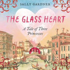 The Glass Heart by Sally Gardner, 9781035912636