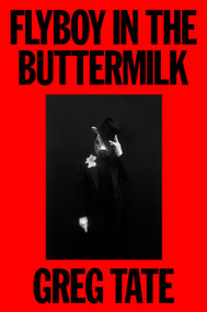 Flyboy in the Buttermilk (Essays on Contemporary America) by Greg Tate, Hanif Abdurraqib, Questlove, 9780374394608