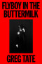 Flyboy in the Buttermilk (Essays on Contemporary America) by Greg Tate, Hanif Abdurraqib, Questlove, 9780374394608