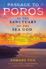 Passage to Poros (In the Sanctuary of the Sea God) by Edward Tick, Phil Cousineau, 9781644113790