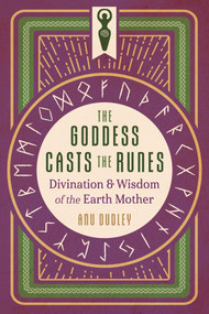 The Goddess Casts the Runes (Divination and Wisdom of the Earth Mother) by Anu Dudley, 9781644117262