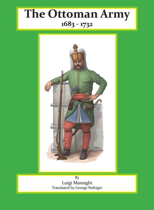 The Ottoman Army (1683 - 1732) by Luigi Marsigli, 9781958872789