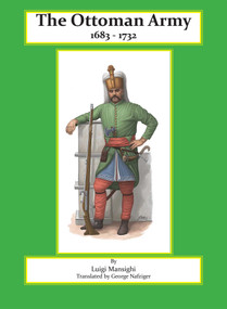 The Ottoman Army (1683 - 1732) by Luigi Marsigli, 9781958872789