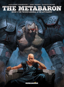 The Metabaron Vol.1 (The Techno-Admiral & The Anti-Baron - Oversized Deluxe) by Alejandro Jodorowsky, Jerry Frissen, Valentin  Sécher, 9781594651533