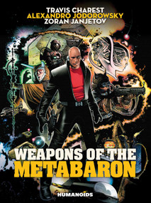Weapons of the Metabaron by Alejandro Jodorowsky, Travis Charest, Zoran Janjetov, 9781594651632