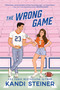 The Wrong Game by Kandi Steiner, 9781923232068