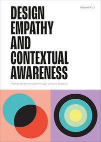 Design Empathy and Contextual Awareness (Frames of Reference for the 21st Century Creative) by Li, 9781529438215