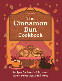 The Cinnamon Bun Cookbook (Recipes for irresistible cakes, bakes, sweet treats and more) by Eloise Goode, 9780600639466