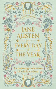 Jane Austen for Every Day of the Year (A Charming Collection of Wit & Wisdom) by Tara Richardson, 9780753735602