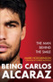Being Carlos Alcaraz (The Man Behind the Smile) by Mark Hodgkinson, 9781788406239