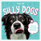 Silly Dogs (A Ridiculous Collection of the World's Goofiest Dogs and Most Relatable Memes) by Charlie Ellis, 9781837994083