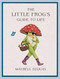 The Little Frog's Guide to Life (Love, Advice and Inspiration for Every Day from the Internet's Beloved Mushroom Frog) by Maybell Eequay, 9781837994731