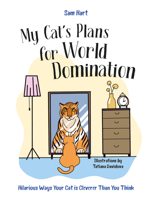 My Cat's Plans for World Domination (Hilarious Ways Your Cat is Cleverer Than You Think) by Sam Hart, 9781837996490