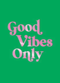 Good Vibes Only (Quotes and Affirmations to Supercharge Your Self-Confidence) - 9781837996582 by Summersdale Publishers, 9781837996582