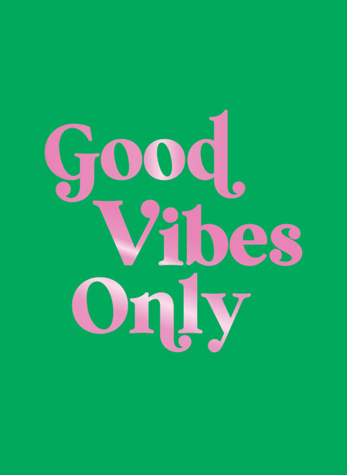 Good Vibes Only (Quotes and Affirmations to Supercharge Your Self-Confidence) - 9781837996582 by Summersdale Publishers, 9781837996582