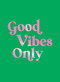 Good Vibes Only (Quotes and Affirmations to Supercharge Your Self-Confidence) - 9781837996582 by Summersdale Publishers, 9781837996582