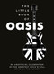 The Little Book of Oasis (An Unofficial Celebration of the Greatest Rock 'n' Roll Band on the Planet) by Summersdale Publishers, 9781837997206