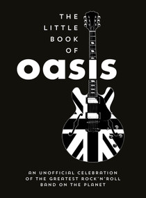 The Little Book of Oasis (An Unofficial Celebration of the Greatest Rock 'n' Roll Band on the Planet) by Summersdale Publishers, 9781837997206