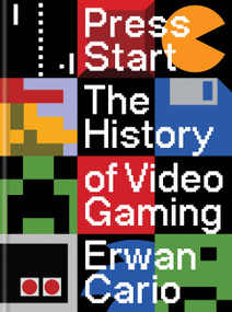 Press Start (The History of Video Gaming) by Erwan Cario, 9781840918854