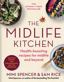 The Midlife Kitchen (health-boosting recipes for midlife & beyond) by Mimi Spencer, Sam Rice, 9781840919646