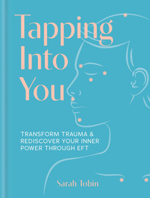 Tapping Into You (Transform trauma and rediscover your inner power through EFT) by Sarah Tobin, 9781841816197