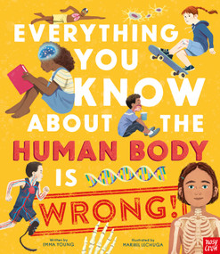 Everything You Know About the Human Body is Wrong! by Emma Young, Maribel Lechuga, 9798887771946