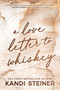 A Love Letter To Whiskey by Kandi Steiner, 9781923232082