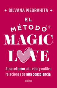 El método Magic Love / The Magic Love Method (Spanish Edition) by Silvana Piedrahíta, 9786287649729