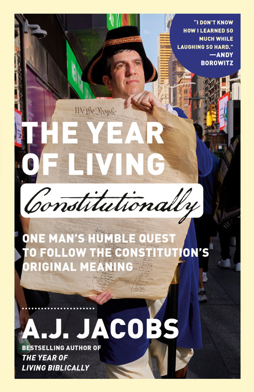The Year of Living Constitutionally (One Man's Humble Quest to Follow the Constitution's Original Meaning) - 9780593136768 by A.J. Jacobs, 9780593136768