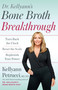 Dr. Kellyann's Bone Broth Breakthrough (Turn Back the Clock, Reset the Scale, Replenish Your Power) - 9780593579145 by Kellyann Petrucci, MS, ND, 9780593579145