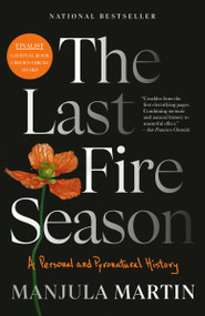 The Last Fire Season (A Personal and Pyronatural History) - 9780593468890 by Manjula Martin, 9780593468890