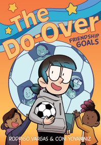 The Do-Over: Friendship Goals (A Graphic Novel) by Rodrigo Vargas, Coni Yovaniniz, 9780358394068