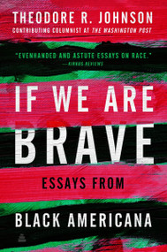 If We Are Brave (Essays from Black Americana) - 9780063346468 by Theodore Johnson, 9780063346468