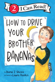How to Drive Your Brother Bananas by Diane Z. Shore, Laura Rankin, 9780063395862