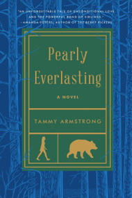 Pearly Everlasting (A Novel) by Tammy Armstrong, 9780063396159