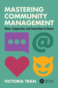 Mastering Community Management (Chaos, Compassion, and Connections in Games) by Victoria Tran, 9781032540429