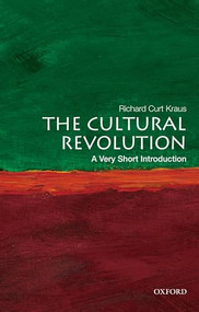 The Cultural Revolution (A Very Short Introduction) by Richard Curt Kraus, 9780199740550
