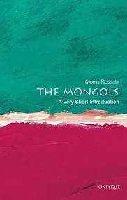 The Mongols (A Very Short Introduction) by Morris Rossabi, 9780199840892