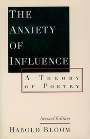 The Anxiety of Influence (A Theory of Poetry) by Harold Bloom, 9780195112214