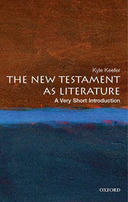 The New Testament as Literature (A Very Short Introduction) by Kyle Keefer, 9780195300208