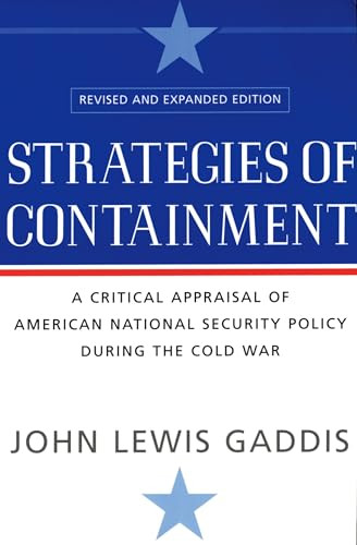 Strategies of Containment (A Critical Appraisal of American National Security Policy during the Cold War) by John Lewis Gaddis, 9780195174472