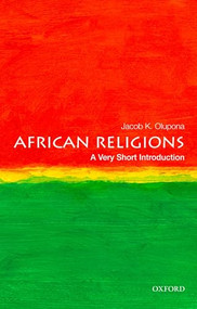 African Religions (A Very Short Introduction) by Jacob K. Olupona, 9780199790586